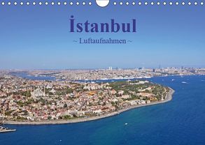 Istanbul – Luftaufnahmen (Wandkalender 2019 DIN A4 quer) von & Dilek Liepke,  Claus