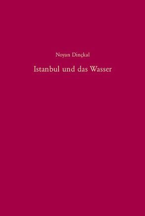 Istanbul und das Wasser von Dinçkal,  Noyan