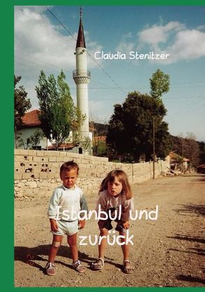 Istanbul und zurück von Stenitzer,  Claudia