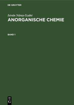 István Náray-Szabó: Anorganische Chemie / István Náray-Szabó: Anorganische Chemie. Band 1 von Náray-Szabó,  István