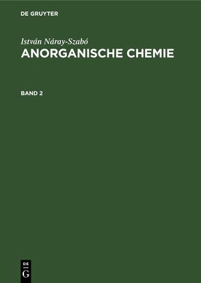 István Náray-Szabó: Anorganische Chemie / István Náray-Szabó: Anorganische Chemie. Band 2 von Náray-Szabó,  István