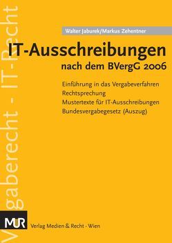 IT-Ausschreibungen nach dem BVergG 2006 von Jaburek,  Walter J, Zehentner,  Markus