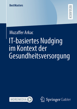 IT-basiertes Nudging im Kontext der Gesundheitsversorgung von Arkac,  Muzaffer