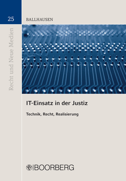 IT-Einsatz in der Justiz von Ballhausen,  Miriam