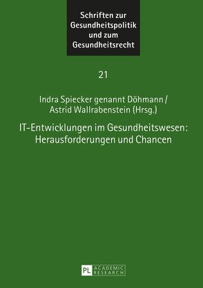 IT-Entwicklungen im Gesundheitswesen: Herausforderungen und Chancen von Spiecker gen. Döhmann,  Indra, Wallrabenstein,  Astrid