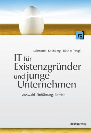 IT für Existenzgründer und junge Unternehmen von Bächle,  Michael, Kirchberg,  Paul, Lehmann,  Frank R