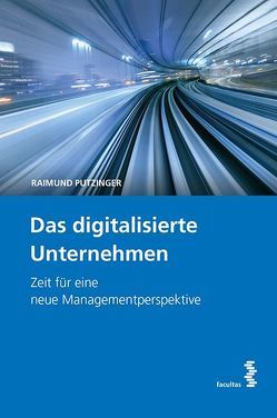 Das digitalisierte Unternehmen von Putzinger,  Raimund