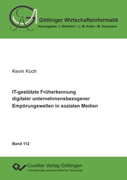 IT-gestützte Früherkennung digitaler unternehmensbezogener Empörungswellen in sozialen Medien von Koch,  Kevin