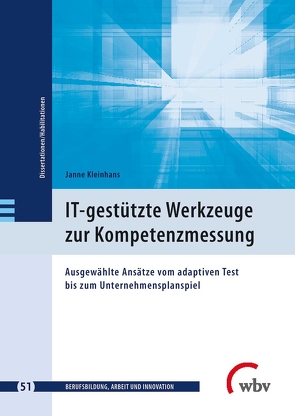 IT-gestützte Werkzeuge zur Kompetenzmessung von Friese,  Marianne, Jenewein,  Klaus, Kleinhans,  Janne, Spöttl,  Georg