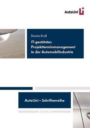 IT-gestütztes Projektterminmanagement in der Automobilindustrie — Konstruktion eines Referenzmodells auf Basis einer Delphi-Befragung von Krull,  Dennis