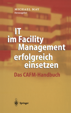 IT im Facility Management erfolgreich einsetzen von May,  Michael