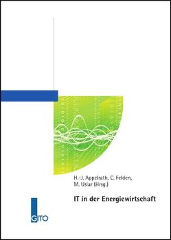 IT in der Energiewirtschaft: Track Proceedings der MKWI 2008 von Appelrath,  H Jürgen, Felden,  Carsten, Uslar,  Mathias