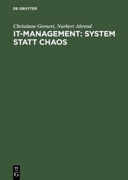 IT-Management: System statt Chaos von Ahrend,  Norbert, Gernert,  Christiane