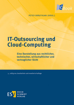 IT-Outsourcing und Cloud-Computing von Brandt,  Alexander, Bräutigam,  Peter, Ferstl,  Matthias, Grabbe,  Hartwig, Grapentin,  Sabine, Heckmann,  Dirk, Huppertz,  Peter, Küchler,  Peter, Mahr,  Heidi, Schmidt,  Lutz, Schultze-Melling,  Jyn, Thalhofer,  Thomas, Zwingel,  Ralf