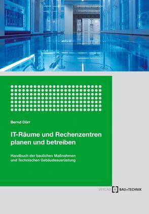 IT-Räume und Rechenzentren planen und betreiben von Dürr,  Bernd