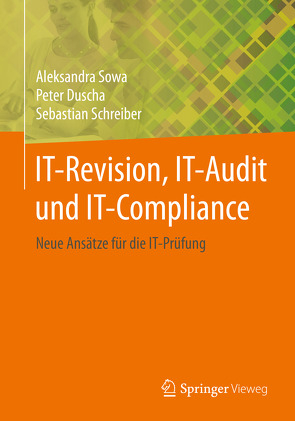 IT-Revision, IT-Audit und IT-Compliance von Duscha,  Peter, Schreiber,  Sebastian, Sowa,  Aleksandra