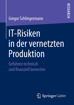 IT-Risiken in der vernetzten Produktion von Schlingermann,  Gregor