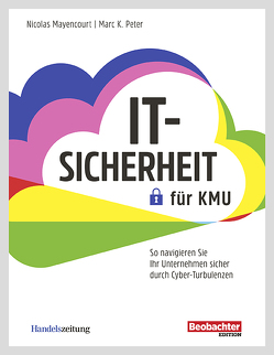 IT-Sicherheit für KMU von Mayencourt,  Nicolas, Peter,  Marc K