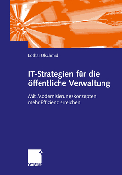 IT-Strategien für die öffentliche Verwaltung von Ulschmid,  Lothar