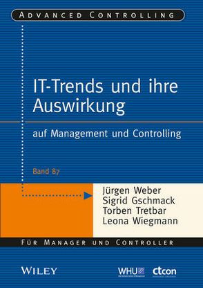 IT-Trends und ihre Auswirkung von Gschmack,  Sigrid, Tretbar,  Torben, Weber,  Juergen, Wiegmann,  Leona