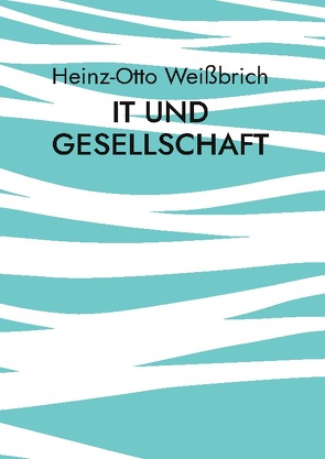 IT und Gesellschaft von Weißbrich,  Heinz-Otto