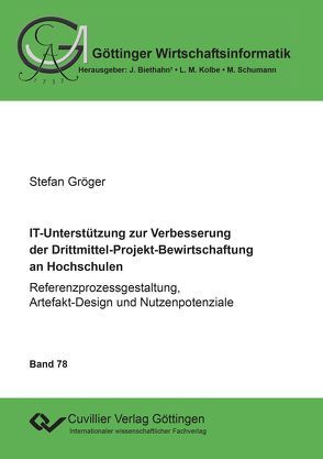 IT-Unterstützung zur Verbesserung der Drittmittel-Projekt-Bewirtschaftung an Hochschulen von Gröger,  Stefan