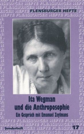 Ita Wegman und die Anthroposophie von Weirauch,  Wolfgang, Zeylmans van Emmichoven,  Emanuel