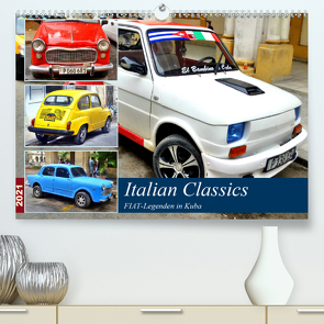 Italian Classics – FIAT-Legenden in Kuba (Premium, hochwertiger DIN A2 Wandkalender 2021, Kunstdruck in Hochglanz) von von Loewis of Menar,  Henning