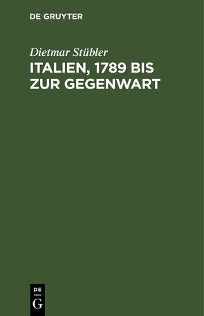 Italien, 1789 bis zur Gegenwart von Stübler,  Dietmar