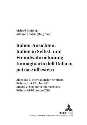 Italien-Ansichten. – Italien in Selbst- und Fremdwahrnehmung- Immaginario dell’Italia- in patria e all’estero von Brütting,  Richard, La Salvia,  Adrian