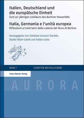 Italien, Deutschland und die europäische Einheit / Italia, Germania e l’unità europea von Liermann Traniello,  Christiane, Scotto,  Matteo, Villani-Lubelli,  Ubaldo