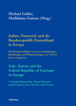 Italien, Österreich und die Bundesrepublik Deutschland in Europa / Italy, Austria and the Federal Republic of Germany in Europe von Guiotto,  Maddalena, Steinacher,  Gerald