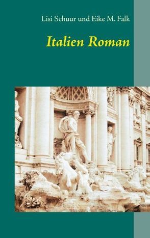 Italien Roman von Falk,  Eike M., Schuur,  Lisi