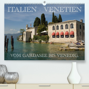 Italien – Venetien (Premium, hochwertiger DIN A2 Wandkalender 2022, Kunstdruck in Hochglanz) von Scholz,  Frauke