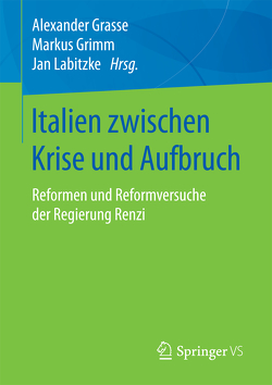 Italien zwischen Krise und Aufbruch von Grasse,  Alexander, Grimm,  Markus, Labitzke,  Jan