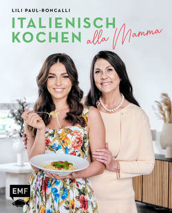 Italienisch kochen alla Mamma mit Lili Paul-Roncalli von Paul-Roncalli,  Lili