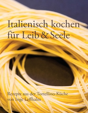 Italienisch kochen für Leib & Seele von Leffhalm,  Inge