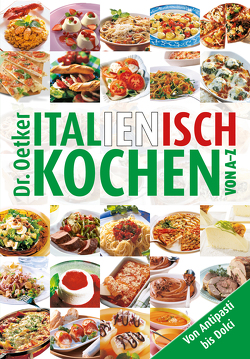 Italienisch kochen von A-Z von Dr. Oetker