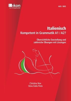 Italienisch Kompetent in Grammatik A1 / A2? von Dalla Pietà,  Silvia, Noe,  Christine