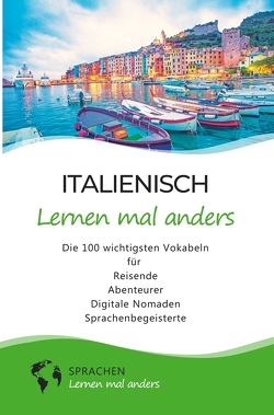 Italienisch lernen mal anders – Die 100 wichtigsten Vokabeln von Sprachen lernen,  mal anders