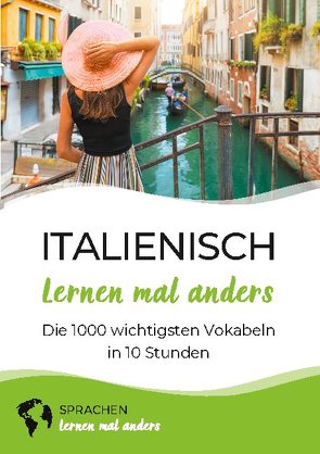 Italienisch lernen mal anders – Die 1000 wichtigsten Vokabeln in 10 Stunden von mal anders,  Sprachen lernen