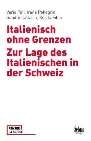 Italienisch ohne Grenzen von Irene,  Pellegrini, Rosita,  Fibbi, Sandro,  Cattacin, Verio,  Pini