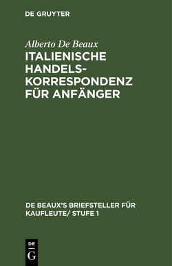 Italienische Handelskorrespondenz für Anfänger von De Beaux,  Alberto