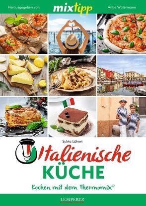 mixtipp Italienische Küche: Kochen mit dem Thermomix von Lühert,  Sylvia, Watermann,  Antje