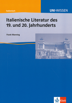 Uni Wissen Italienische Literatur des 19. und 20. Jahrhunderts von Wanning,  Frank