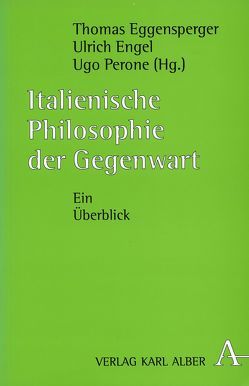 Italienische Philosophie der Gegenwart von Bickert,  Norbert, Eggensperger,  Thomas, Engel,  Ulrich, Koegler,  Walter, Monhardt,  Stefan, Oberhammer,  Arnold, Perone,  Ugo, Wagner,  Steffen