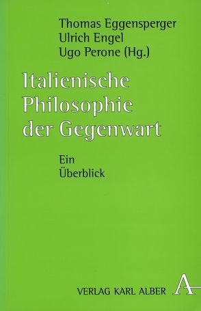 Italienische Philosophie der Gegenwart von Bickert,  Norbert, Eggensperger,  Thomas, Engel,  Ulrich, Koegler,  Walter, Monhardt,  Stefan, Oberhammer,  Arnold, Perone,  Ugo, Wagner,  Steffen