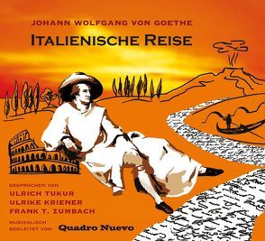 Italienische Reise von Goethe,  Johann Wolfgang von, Kriener,  Ulrike, Tukur,  Ulrich, Zumbach,  Frank T.