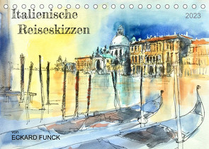 Italienische Reiseskizzen (Tischkalender 2023 DIN A5 quer) von Funck,  Eckard