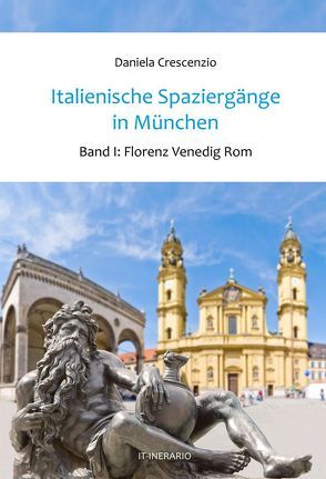 Italienische Spaziergänge in München von Crescenzio,  Daniela